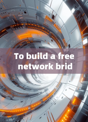 To build a free network bridge on an old,damaged machine,follow these organized steps: