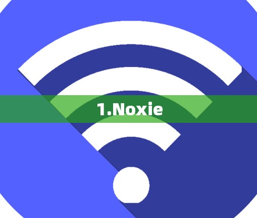 1.Noxie