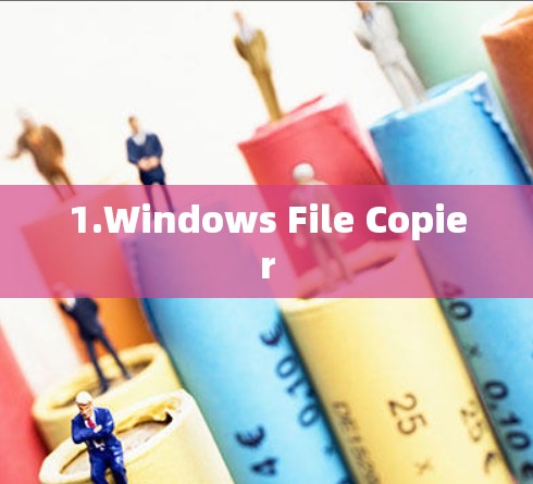 1.Windows File Copier