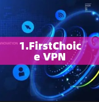 1.FirstChoice VPN