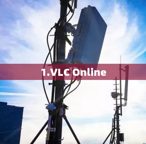 1.VLC Online